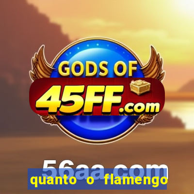 quanto o flamengo esta pagando no jogo de hoje